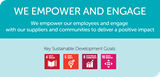 We empower our employees and engage with our suppliers and communities to deliver a positive impact